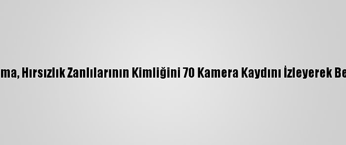 Jandarma, Hırsızlık Zanlılarının Kimliğini 70 Kamera Kaydını İzleyerek Belirledi