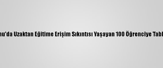 Kastamonu'da Uzaktan Eğitime Erişim Sıkıntısı Yaşayan 100 Öğrenciye Tablet Verildi