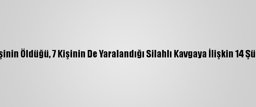 Konya'da Bir Kişinin Öldüğü, 7 Kişinin De Yaralandığı Silahlı Kavgaya İlişkin 14 Şüpheli Yakalandı