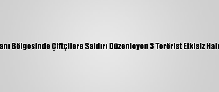 Fırat Kalkanı Bölgesinde Çiftçilere Saldırı Düzenleyen 3 Terörist Etkisiz Hale Getirildi