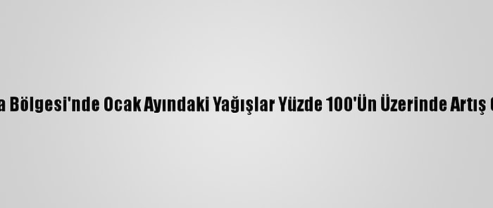 Marmara Bölgesi'nde Ocak Ayındaki Yağışlar Yüzde 100'Ün Üzerinde Artış Gösterdi