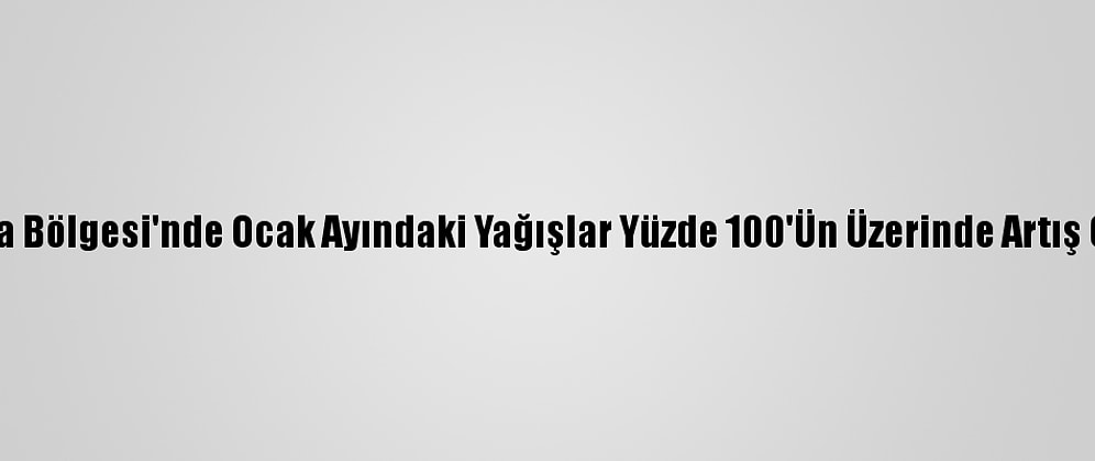Marmara Bölgesi'nde Ocak Ayındaki Yağışlar Yüzde 100'Ün Üzerinde Artış Gösterdi