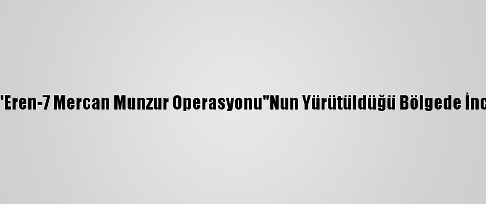 Tunceli Valisi Özkan "Eren-7 Mercan Munzur Operasyonu"Nun Yürütüldüğü Bölgede İncelemelerde Bulundu
