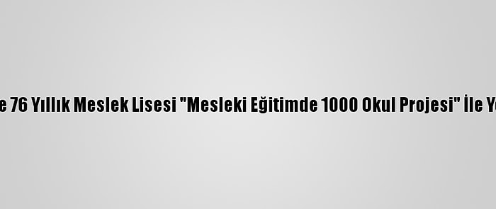 Kırşehir'de 76 Yıllık Meslek Lisesi "Mesleki Eğitimde 1000 Okul Projesi" İle Yenileniyor