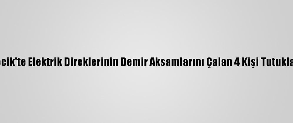 Bilecik'te Elektrik Direklerinin Demir Aksamlarını Çalan 4 Kişi Tutuklandı
