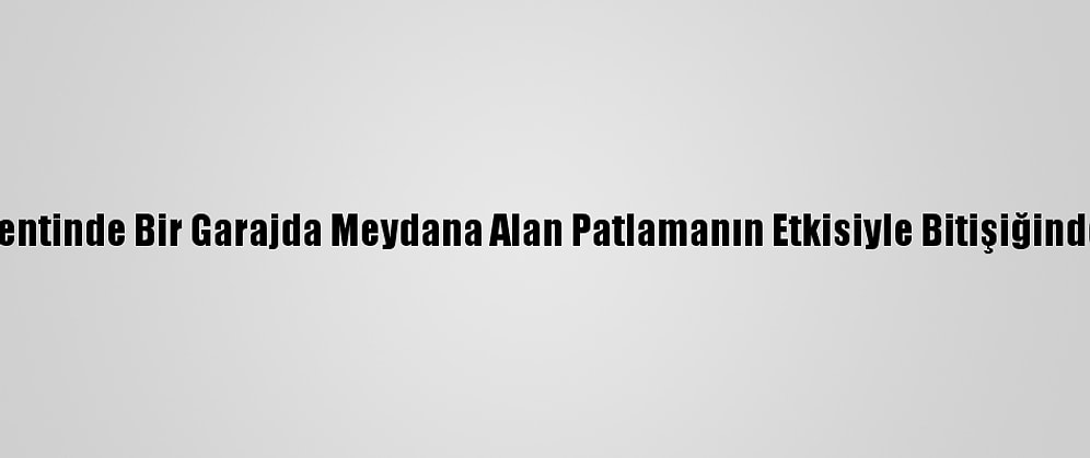 Fransa'nın Bordeaux Kentinde Bir Garajda Meydana Alan Patlamanın Etkisiyle Bitişiğindeki Bina Çöktü: 9 Yaralı