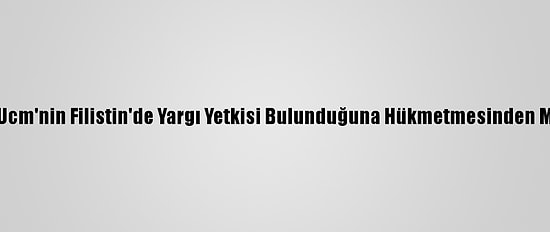 Hamas, Ucm'nin Filistin'de Yargı Yetkisi Bulunduğuna Hükmetmesinden Memnun: