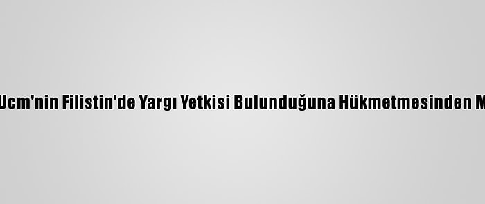 Hamas, Ucm'nin Filistin'de Yargı Yetkisi Bulunduğuna Hükmetmesinden Memnun: