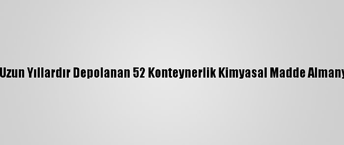 Beyrut Limanı'nda Uzun Yıllardır Depolanan 52 Konteynerlik Kimyasal Madde Almanya'ya Gönderilecek