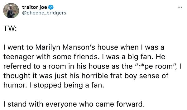 "Birkaç arkadaşımla beraber gençken Marilyn Manson’ın evine gitmiştik. Kendisinin büyük bir hayranıydım. Evindeki bir odayı göstererek 'tecavüz odası' olduğunu söyledi."