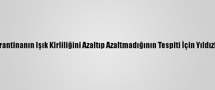 İngilizler Karantinanın Işık Kirliliğini Azaltıp Azaltmadığının Tespiti İçin Yıldızları Sayacak