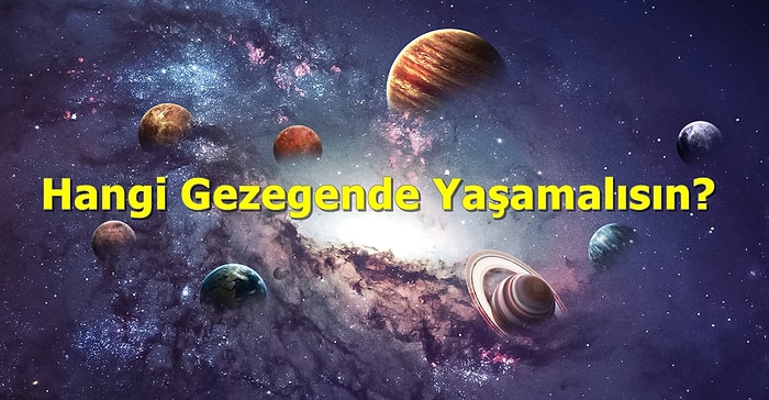 Hangi Gezegende Yaşamalısın?