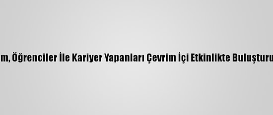 İmam, Öğrenciler İle Kariyer Yapanları Çevrim İçi Etkinlikte Buluşturuyor