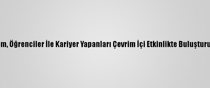 İmam, Öğrenciler İle Kariyer Yapanları Çevrim İçi Etkinlikte Buluşturuyor