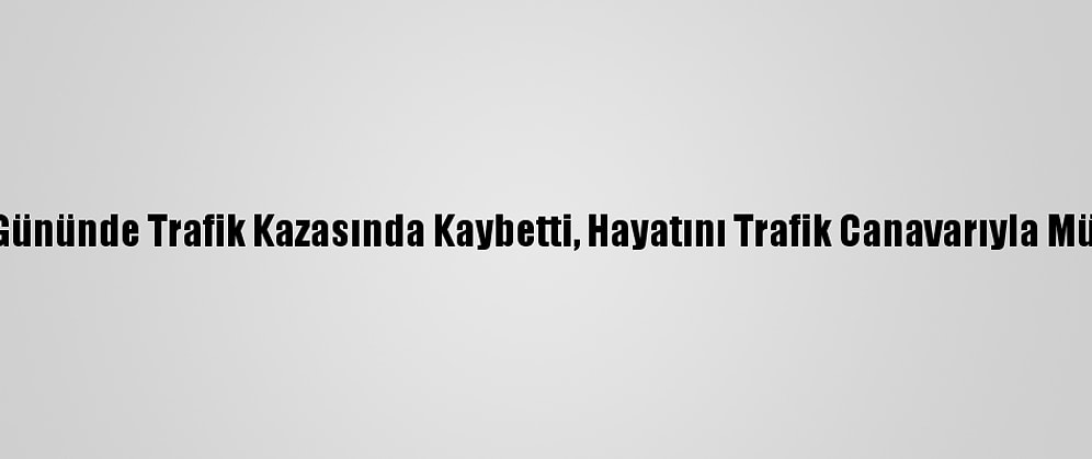 Ailesini Düğün Gününde Trafik Kazasında Kaybetti, Hayatını Trafik Canavarıyla Mücadeleye Adadı