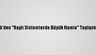 İbb'den "Raylı Sistemlerde Büyük Hamle" Toplantısı