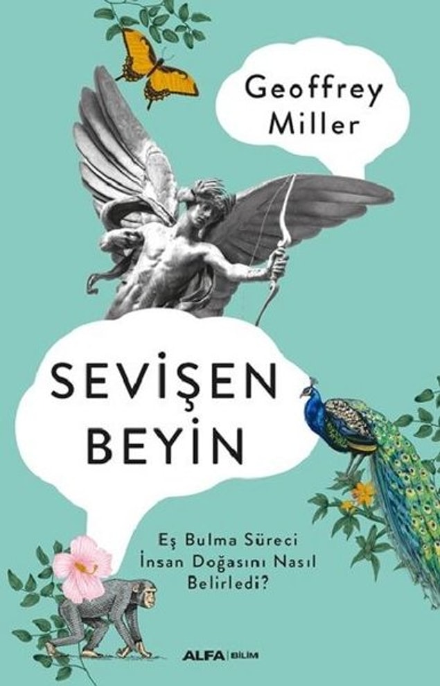 13. Sevişen Beyin: Eş Bulma Süreci İnsan Doğasını Nasıl Belirledi?, Geoffrey Miller