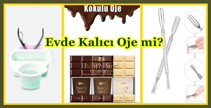 Bakımlı El ve Ayaklar İçin Evde Manikür Pedikür Nasıl Yapılır Adım Adım Anlatıyoruz!