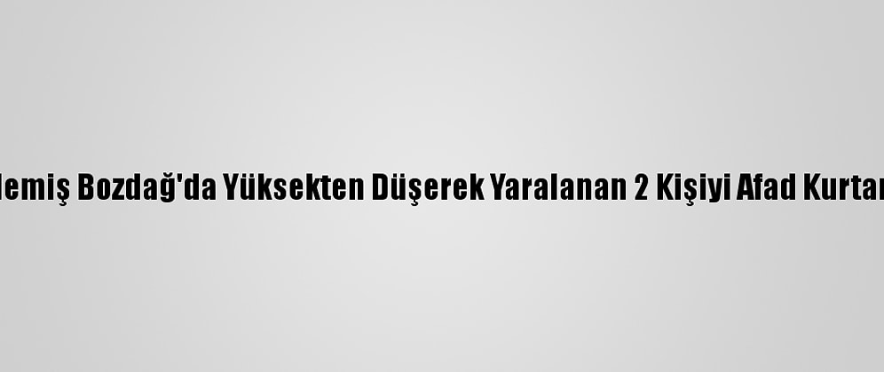 Ödemiş Bozdağ'da Yüksekten Düşerek Yaralanan 2 Kişiyi Afad Kurtardı