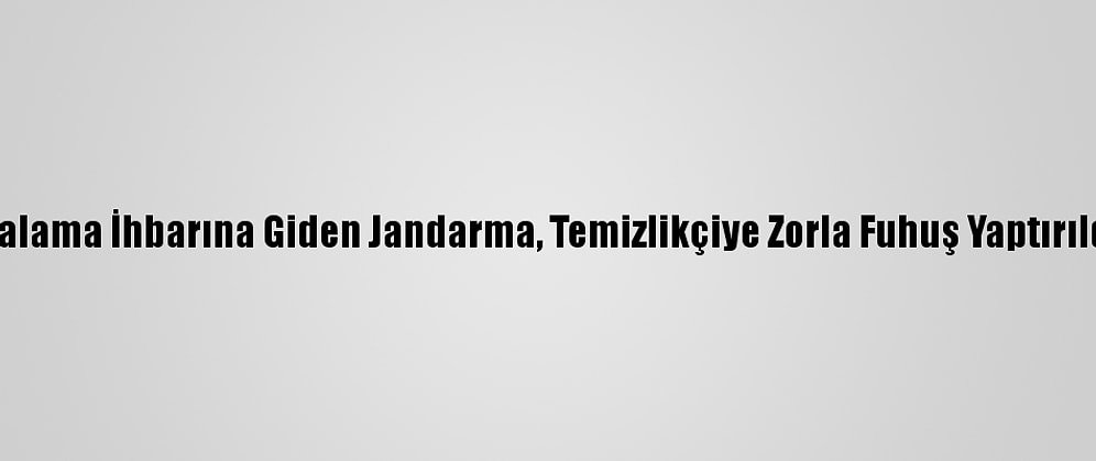 Trabzon'da Yaralama İhbarına Giden Jandarma, Temizlikçiye Zorla Fuhuş Yaptırıldığını Belirledi