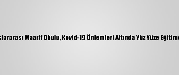 Erbil Uluslararası Maarif Okulu, Kovid-19 Önlemleri Altında Yüz Yüze Eğitime Başladı