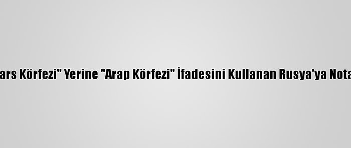 İran "Fars Körfezi" Yerine "Arap Körfezi" İfadesini Kullanan Rusya'ya Nota Verdi