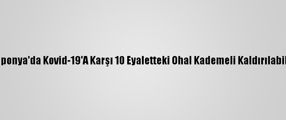 Japonya'da Kovid-19'A Karşı 10 Eyaletteki Ohal Kademeli Kaldırılabilir