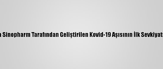Peru'ya Sinopharm Tarafından Geliştirilen Kovid-19 Aşısının İlk Sevkiyatı Ulaştı