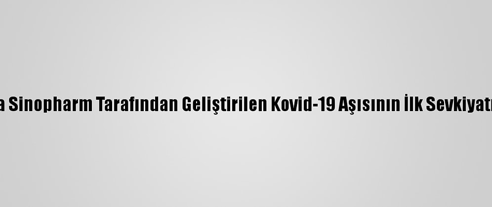 Peru'ya Sinopharm Tarafından Geliştirilen Kovid-19 Aşısının İlk Sevkiyatı Ulaştı