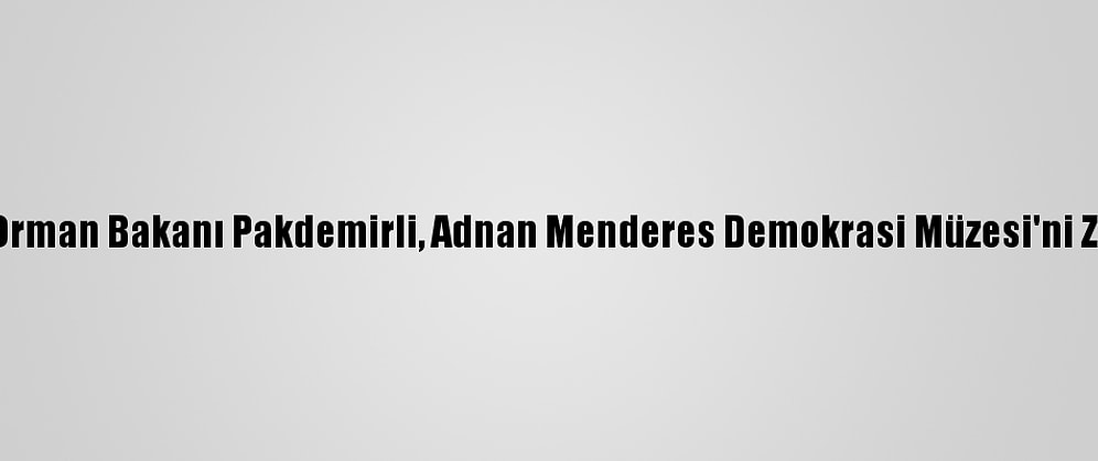 Tarım Ve Orman Bakanı Pakdemirli, Adnan Menderes Demokrasi Müzesi'ni Ziyaret Etti: