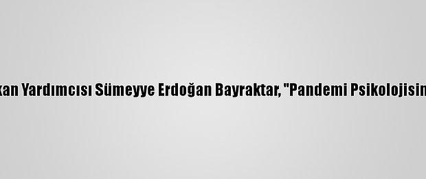 Kadem Yönetim Kurulu Başkan Yardımcısı Sümeyye Erdoğan Bayraktar, "Pandemi Psikolojisinde Aile" Panelinde Konuştu: