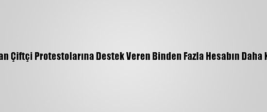 Hindistan, Twitter'dan Çiftçi Protestolarına Destek Veren Binden Fazla Hesabın Daha Kapatılmasını İstedi
