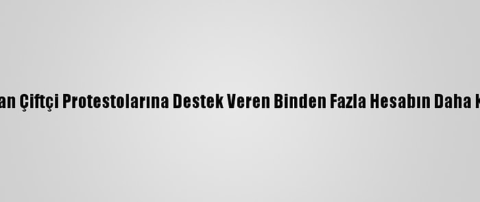 Hindistan, Twitter'dan Çiftçi Protestolarına Destek Veren Binden Fazla Hesabın Daha Kapatılmasını İstedi