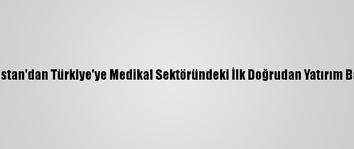 Macaristan'dan Türkiye'ye Medikal Sektöründeki İlk Doğrudan Yatırım Başlıyor