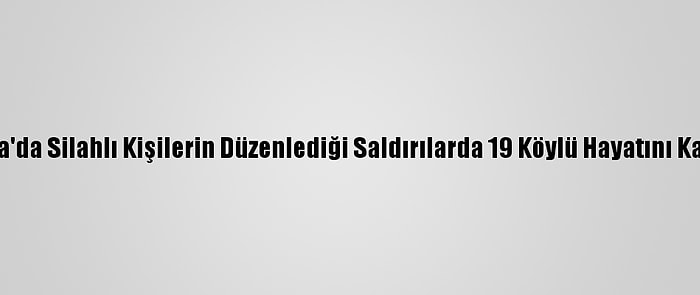 Nijerya'da Silahlı Kişilerin Düzenlediği Saldırılarda 19 Köylü Hayatını Kaybetti