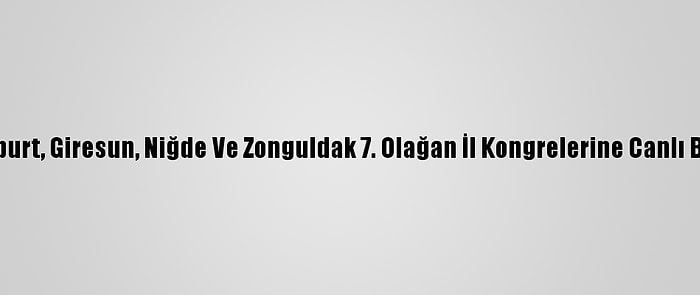 Erdoğan, Ak Parti Bayburt, Giresun, Niğde Ve Zonguldak 7. Olağan İl Kongrelerine Canlı Bağlantıyla Katıldı: (3)