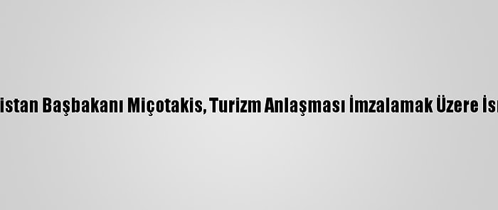 Yunanistan Başbakanı Miçotakis, Turizm Anlaşması İmzalamak Üzere İsrail'de