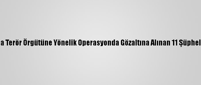 Bitlis Ve İstanbul'da Terör Örgütüne Yönelik Operasyonda Gözaltına Alınan 11 Şüpheliden 5'İ Tutuklandı