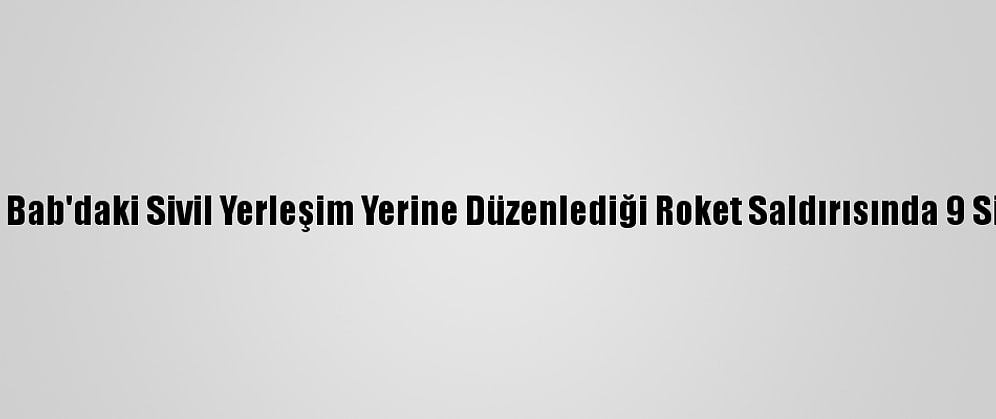Ypg/PKK'nın, Bab'daki Sivil Yerleşim Yerine Düzenlediği Roket Saldırısında 9 Sivil Yaralandı