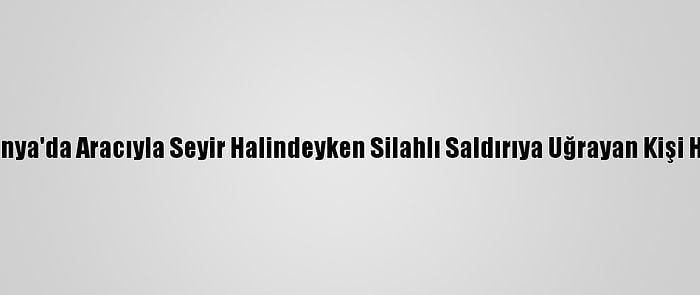 Güncelleme - Konya'da Aracıyla Seyir Halindeyken Silahlı Saldırıya Uğrayan Kişi Hayatını Kaybetti