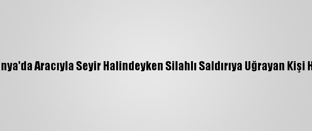 Güncelleme - Konya'da Aracıyla Seyir Halindeyken Silahlı Saldırıya Uğrayan Kişi Hayatını Kaybetti