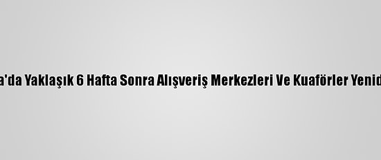Avusturya'da Yaklaşık 6 Hafta Sonra Alışveriş Merkezleri Ve Kuaförler Yeniden Açıldı