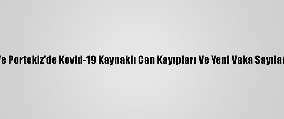İspanya Ve Portekiz'de Kovid-19 Kaynaklı Can Kayıpları Ve Yeni Vaka Sayıları Azalıyor