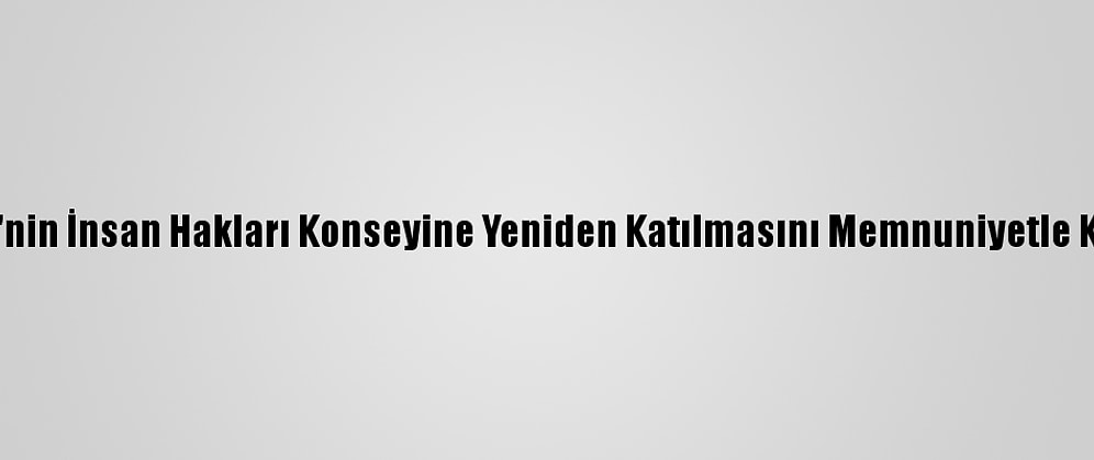 Bm, ABD'nin İnsan Hakları Konseyine Yeniden Katılmasını Memnuniyetle Karşıladı