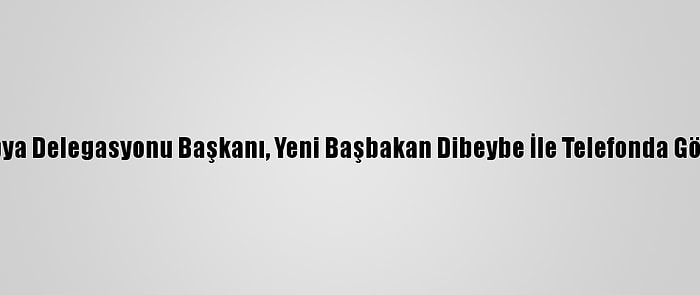 AB Libya Delegasyonu Başkanı, Yeni Başbakan Dibeybe İle Telefonda Görüştü