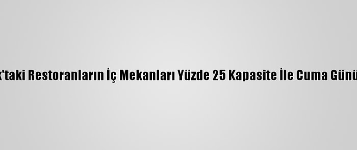 New York'taki Restoranların İç Mekanları Yüzde 25 Kapasite İle Cuma Günü Açılıyor