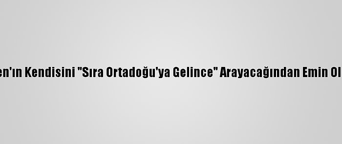 Netanyahu, Biden'ın Kendisini "Sıra Ortadoğu'ya Gelince" Arayacağından Emin Olduğunu Söyledi