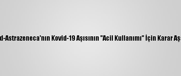 Dsö, Oxford-Astrazeneca'nın Kovid-19 Aşısının "Acil Kullanımı" İçin Karar Aşamasında