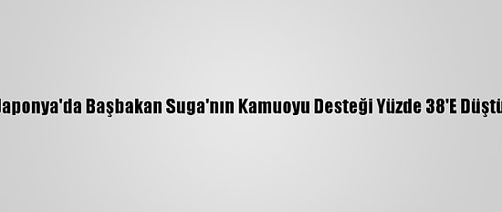 Japonya'da Başbakan Suga'nın Kamuoyu Desteği Yüzde 38'E Düştü