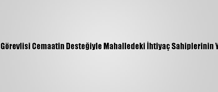 Kırşehir'de İki Din Görevlisi Cemaatin Desteğiyle Mahalledeki İhtiyaç Sahiplerinin Yardımına Koşuyor